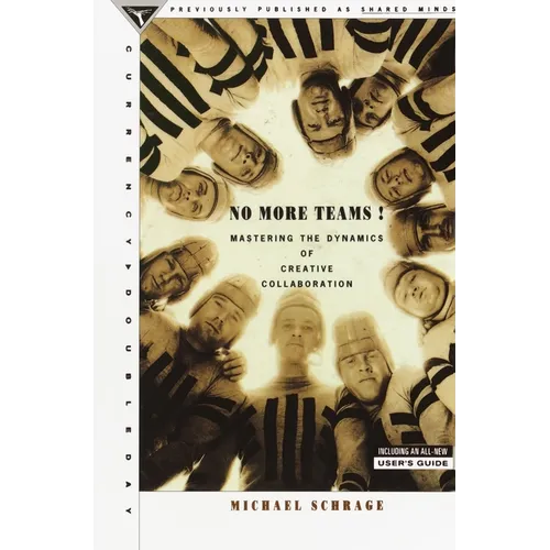 No More Teams: Mastering the Dynamics of Creative Collaboration