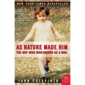 As Nature Made Him: The Boy Who Was Raised as a Girl