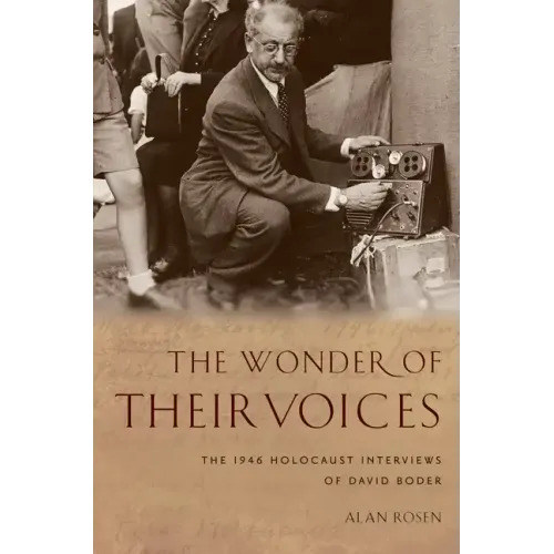 The Wonder of Their Voices: The 1946 Holocaust Interviews of David Boder