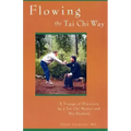 Flowing the Tai Chi Way: A Voyage of Discovery by a Tai Chi Master and His Student