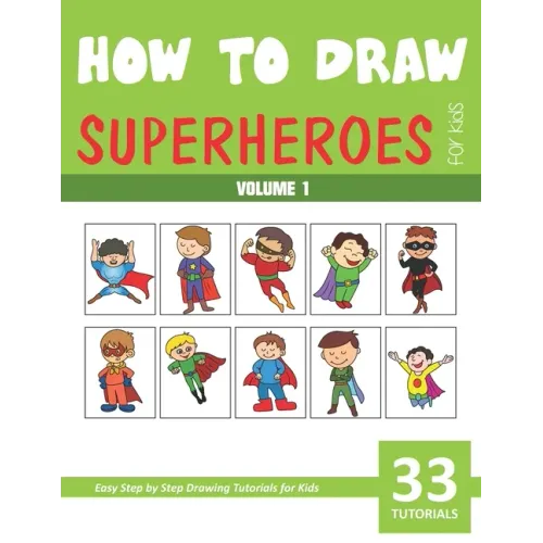 How to Draw Superheroes for Kids - Volume 1