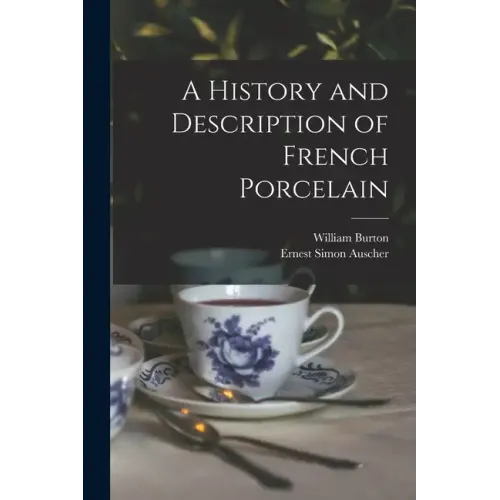 A History and Description of French Porcelain
