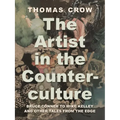 The Artist in the Counterculture: Bruce Conner to Mike Kelley and Other Tales from the Edge
