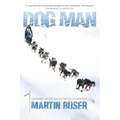 Dog Man: Chronicles of an Iditarod Champion