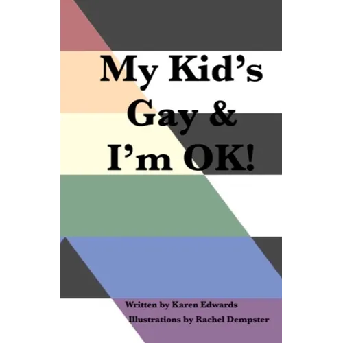 My Kid's Gay & I'm OK!