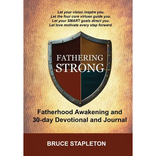 Fathering Strong - Fatherhood Awakening and 30-Day Devotional and Journal