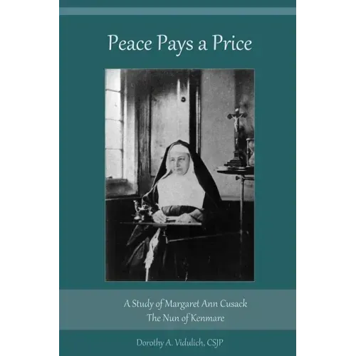Peace Pays a Price: A Study of Margaret Anna Cusack, The Nun of Kenmare