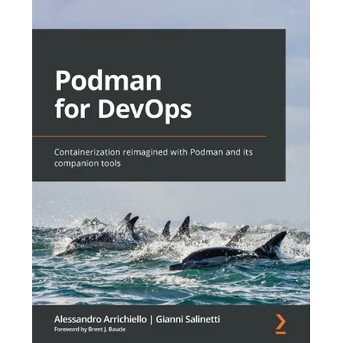 Podman for DevOps: Containerization reimagined with Podman and its companion tools