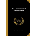 The Administration of President Hayes