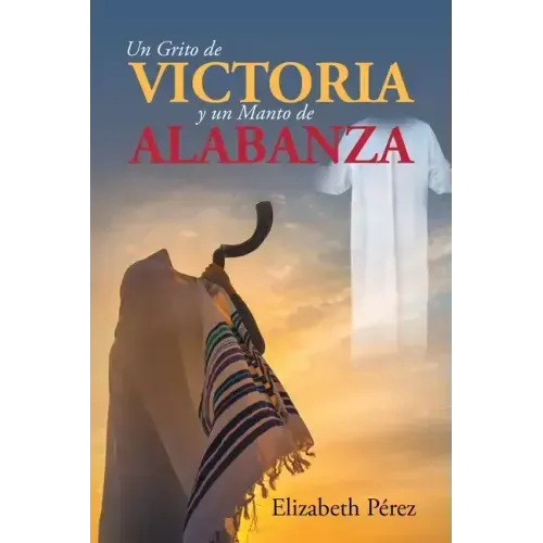 Un grito de victoria y un manto de alabanza