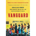 Vanguard: How Black Women Broke Barriers, Won the Vote, and Insisted on Equality for All