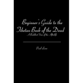 Beginner's Guide to the Tibetan Book of the Dead: A Buddhist View of the Afterlife