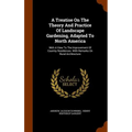 A Treatise On The Theory And Practice Of Landscape Gardening, Adapted To North America: With A View To The Improvement Of Country Residences. With Rem