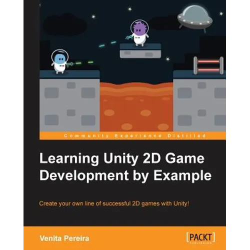 Unity 2D Game Development by Example Beginner's Guide