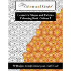 Colour and Create - Geometric Shapes and Patterns Colouring Book, Vol.3: 50 Designs to help release your creative side - Paperback