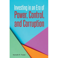 Investing in an Era of Power, Control, and Corruption