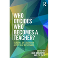 Who Decides Who Becomes a Teacher?: Schools of Education as Sites of Resistance