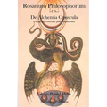 Rosarium Philosophorum: of the De Alchemia Opuscula