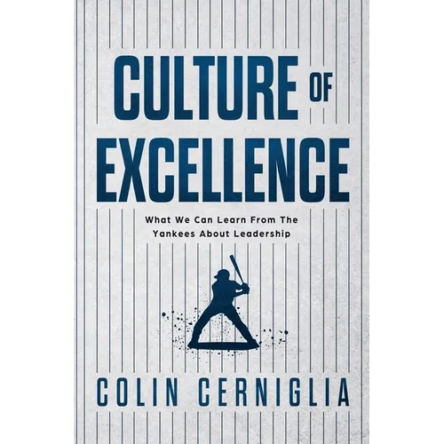 Culture of Excellence: What We Can Learn From The Yankees About Leadership