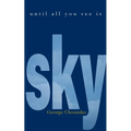 Until All You See Is Sky