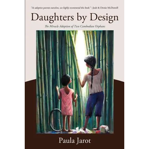 Daughters by Design: The Miracle Adoption of Two Cambodian Orphans