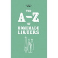 A-Z of Homemade Liqueurs