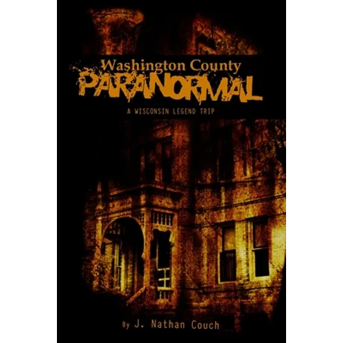 Washington County Paranormal: A Wisconsin Legend Trip