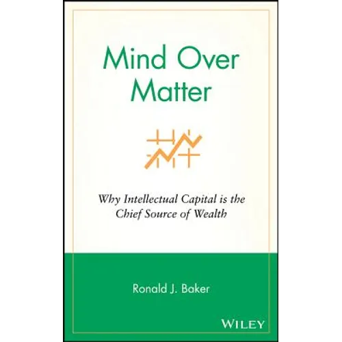 Mind Over Matter: Why Intellectual Capital Is the Chief Source of Wealth
