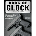 Book of Glock: A Comprehensive Guide to America's Most Popular Handgun