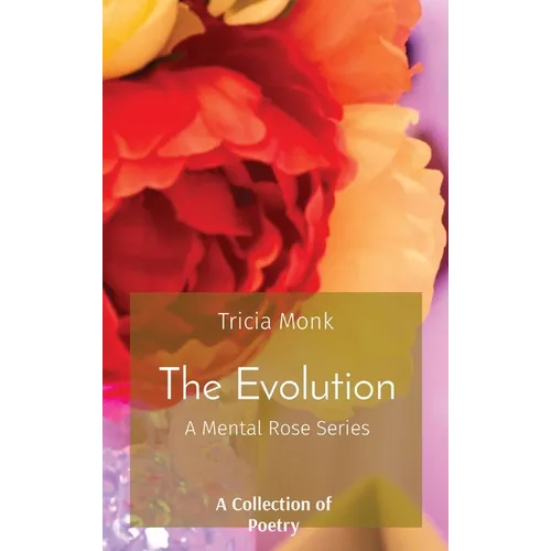 The Evolution: A Mental Rose Series