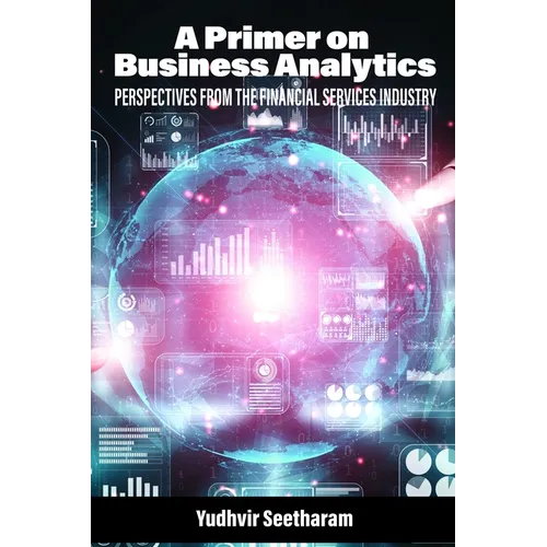 A Primer on Business Analytics: Perspectives from the Financial Services Industry