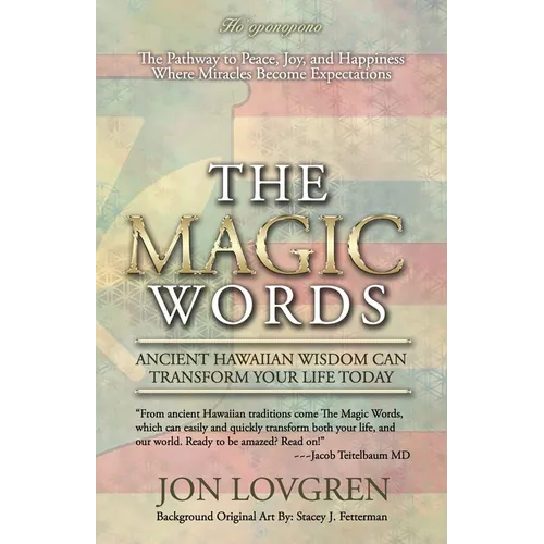 The Magic Words: Your Pathway to Peace, Joy, and Happiness, Where Miracles Become Expectations