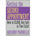 Getting the Second Appointment: How to Close Any Sale in Two Calls!