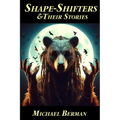 Shape Shifters & their stories: The Golem; Lilith; Werewolf; The Dybbuk; Silkie; & more