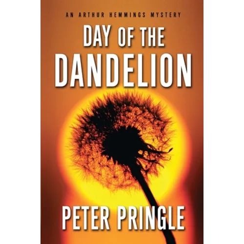 Day of the Dandelion: An Arthur Hemmings Mystery