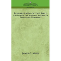 Business Men of the Bible: A Study of the Advance Agents of Trade and Commerce