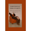 Emotional Immaturity: Proven Ways to Combat It