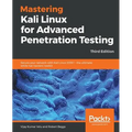 Mastering Kali Linux for Advanced Penetration Testing - Third Edition: Secure your network with Kali Linux 2019.1 - the ultimate white hat hackers' to