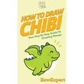 How To Draw Chibi: Your Step By Step Guide to Drawing Chibi Manga