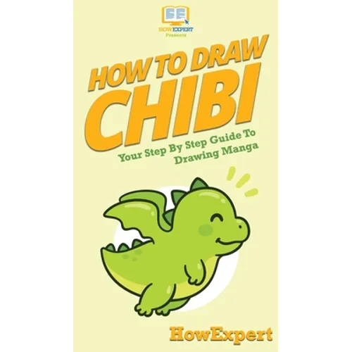How To Draw Chibi: Your Step By Step Guide to Drawing Chibi Manga