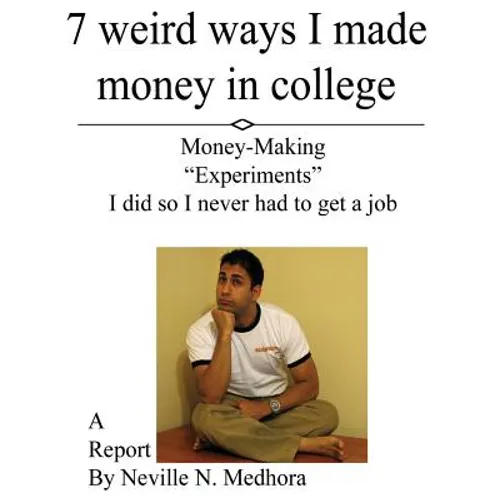 7 weird ways I made money in college: Money-Making "Experiments" I did so I never had to get a job