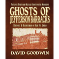Ghosts of Jefferson Barracks: History & Hauntings of Old St. Louis