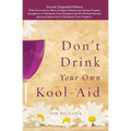 Don't Drink Your own Kool-Aid