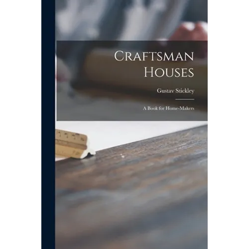 Craftsman Houses: a Book for Home-makers