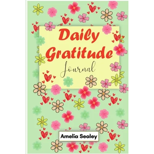 Daily Gratitude Book: Start Everyday with Gratitude, Good Days Start with Gratitude, Practice Gratitude and Mindfulness