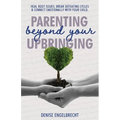 Parenting Beyond Your Upbringing