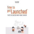 Time to getLaunched: 7 Keys to Succeed with Your Startup
