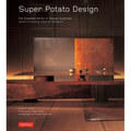 Super Potato Design: The Complete Works of Takashi Sugimoto: Japan's Leading Interior Designer