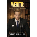 Wealth: The Healthcare Millionaire: Essential Tools for building Riches
