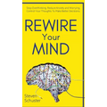Rewire Your Mind: Stop Overthinking. Reduce Anxiety and Worrying. Control Your Thoughts To Make Better Decisions.